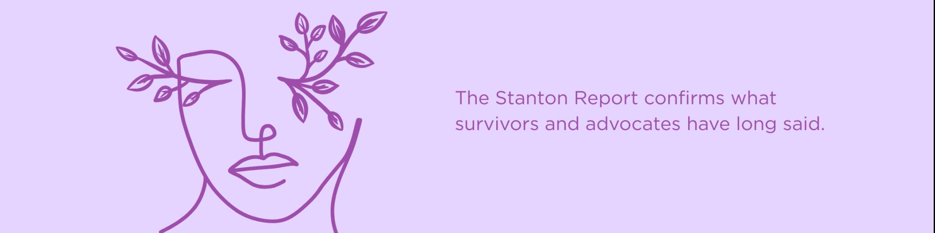 The Stanton Report confirms what survivors and advocates have long said.
