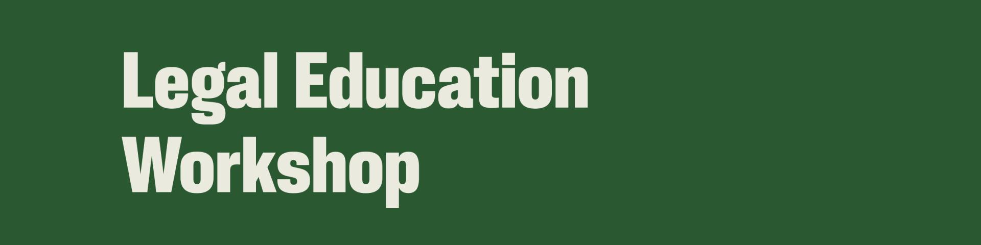 Legal Education Workshop