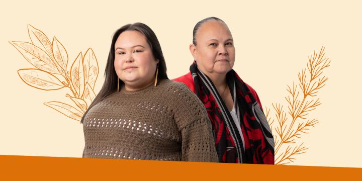 Image of Grace Tait and Christina Campbell, members of our Indigenous Initiatives and Engagement team on orange background with outlines of sage and cedar