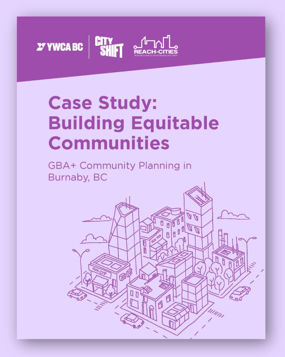 Case Study: Building Equitable Communities. GBA+ Community Planning in Burnaby, BC
