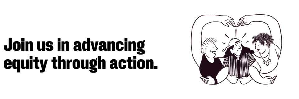 Join us in advancing equity through action.